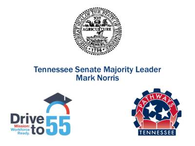 Tennessee Senate Majority Leader Mark Norris The Challenge Roughly half of all Americans reach their mid-20s without the skills or credentials essential for success in today’s increasingly demanding economy.