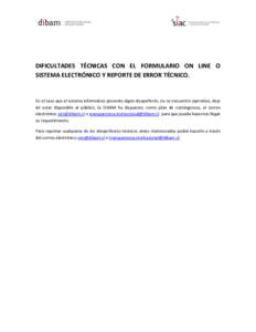 DIFICULTADES TÉCNICAS CON EL FORMULARIO ON LINE O SISTEMA ELECTRÓNICO Y REPORTE DE ERROR TÉCNICO. En el caso que el sistema informático presente algún desperfecto, no se encuentre operativo, deje de estar disponible