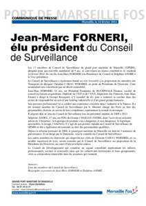 Marseille, le 14 février[removed]Jean-Marc FORNERI, élu président du Conseil de Surveillance Les 17 membres du Conseil de Surveillance du grand port maritime de Marseille (GPMM),