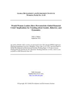 GLOBAL DEVELOPMENT AND ENVIRONMENT INSTITUTE WORKING PAPER NO[removed]Would Women Leaders Have Prevented the Global Financial Crisis? Implications for Teaching about Gender, Behavior, and Economics