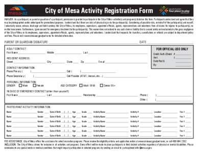 City of Mesa Activity Registration Form WAIVER: As a participant, or parent or guardian of a participant, permission is granted to participate in the City of Mesa activitie(s) and program(s) listed on this form. Particip