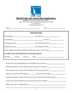 World Cafe Live Internship Application RETURN TO: Brittany Noonan, Marketing Coordinator World Cafe Live at the Queen, 500 N Market St, Wilmington, DE, 19801 Fax: [removed]removed]