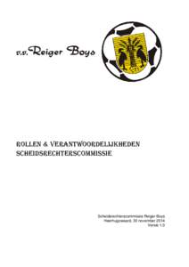 Rollen & Verantwoordelijkheden SCHEIDSRECHTERScommissie Scheidsrechterscommissie Reiger Boys Heerhugowaard, 30 november 2014 Versie 1.0