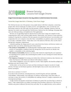 WEB SECURITY  Browser Security: Lessons from Google Chrome Google Chrome developers focused on three key problems to shield the browser from attacks. Charles Reis, Google; Adam Barth, UC Berkeley ; Carlos Pizano, Google