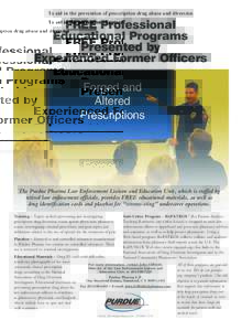 To aid in the prevention of prescription drug abuse and diversion  FREE Professional Educational Programs Presented by Experienced Former Officers