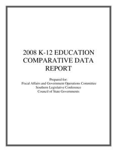 2008 K-12 EDUCATION COMPARATIVE DATA REPORT Prepared for: Fiscal Affairs and Government Operations Committee Southern Legislative Conference
