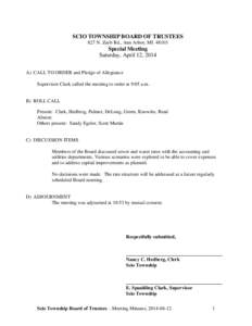 SCIO TOWNSHIP BOARD OF TRUSTEES 827 N. Zeeb Rd., Ann Arbor, MI[removed]Special Meeting Saturday, April 12, 2014 A) CALL TO ORDER and Pledge of Allegiance