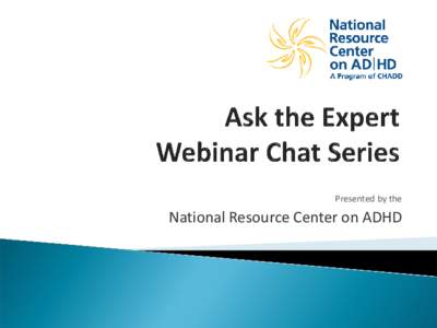 Presented by the  National Resource Center on ADHD www.Help4ADHD.org[removed]