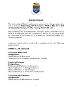 PRESS RELEASE The University of Malawi is pleased to announce its Congregation that will be held on Wednesday, 19th November, 2014 in The Great Hall at Chancellor College, Zomba starting from 8.00 a.m. His Excellency the