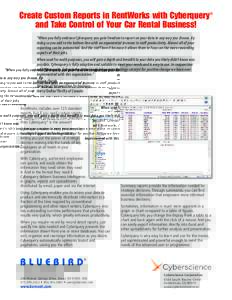 Create Custom Reports in RentWorks with Cyberquery and Take Control of Your Car Rental Business! ®  “When you fully embrace Cyberquery you gain freedom to report on your data in any way you choose. By