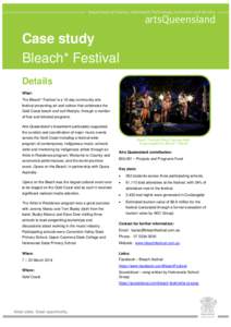 Case study Bleach* Festival Details What: The Bleach* Festival is a 16-day community arts festival presenting art and culture that celebrates the