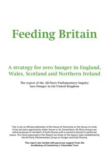 Feeding Britain A strategy for zero hunger in England, Wales, Scotland and Northern Ireland The report of the All-Party Parliamentary Inquiry into Hunger in the United Kingdom