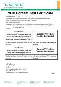 VOC Content Test Certificate Tuesday December 2nd, 2008 Manufacturer: CSR Lightweight Systems (Level 1, 9 Help Street, Chatswood NSWSample Description: Gyprock™ Pro-Lite Topping Compound Date Tested: November 20
