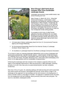 West Chicago’s Ball Horticultural Company Wins Three Sustainable Landscape Awards Landscape improvements create wildlife habitat, help prevent flooding and more West Chicago, IL (March 26, 2014) – When Ball