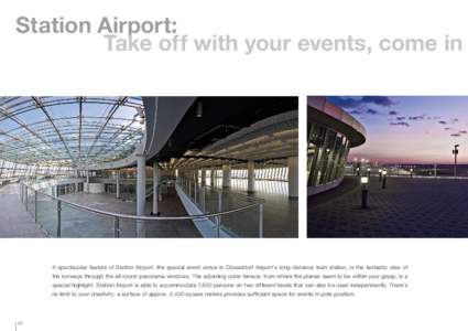 Station Airport: Take off with your events, come in A spectacular feature of Station Airport, the special event venue in Düsseldorf Airport’s long-distance train station, is the fantastic view of the runways through t