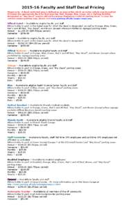 Faculty and Staff Decal Pricing Please note: A decal-restricted area is defined as an area within which an motor vehicle may be parked if it bears the appropriate decal for that area (eg. Red, Orange, Blue, Green