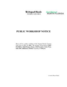 The Original Florida TOURISM TASK FORCE PUBLIC WORKSHOP NOTICE  There will be a public workshop of the Original Florida Tourism