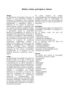 Misión, visión, principios y valores  Misión La Benemérita Universidad Autónoma de Puebla es una institución pública y autónoma consolidada a nivel nacional,