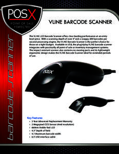 barcode scanner  VLINE BARCODE SCANNER The VLINE LED Barcode Scanner offers class leading performance at an entry level price. With a scanning depth of over 4” and a snappy 200 barcodes per second processing engine, th