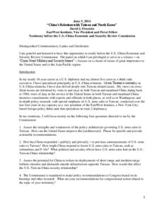 June 5, 2014 “China’s Relations with Taiwan and North Korea” David J. Firestein EastWest Institute, Vice President and Perot Fellow Testimony before the U.S.-China Economic and Security Review Commission Distinguis