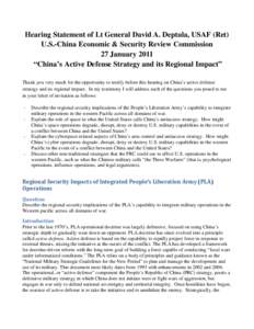 Hearing Statement of Lt General David A. Deptula, USAF (Ret) U.S.-China Economic & Security Review Commission 27 January 2011 “China’s Active Defense Strategy and its Regional Impact” Thank you very much for the op