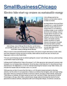 SmallBusinessChicago Electric bike start-up cruises on sustainable energy John LeStarge says his twowheelers can beat public buses on crowded city streets.  John LeStarge, owner of Chicago Electric Bicycles, says his bat