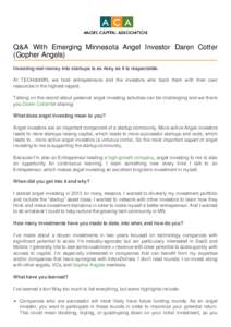 Q&A With Emerging Minnesota Angel Investor Daren Cotter (Gopher Angels) Investing real money into startups is as risky as it is respectable. At TECHdotMN, we hold entrepreneurs and the investors who back them with their 