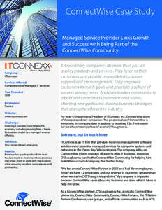 ConnectWise Case Study Managed Service Provider Links Growth and Success with Being Part of the ConnectWise Community  Company: