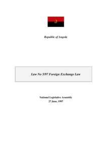 Republic of Angola  Law No 5/97 Foreign Exchange Law National Legislative Assembly 27 June, 1997