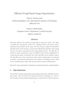 Efficient Graph-Based Image Segmentation Pedro F. Felzenszwalb Artificial Intelligence Lab, Massachusetts Institute of Technology [removed] Daniel P. Huttenlocher Computer Science Department, Cornell University