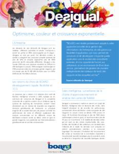 Optimisme, couleur et croissance exponentielle L’Entreprise Les éléments les plus distinctifs de Desigual sont ses modèles : différents, optimistes et colorés. L’entreprise a ouvert ses portes en 1984, accompagn