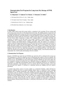 Demonstration Test Program for Long–term Dry Storage of PWR Spent Fuel K. Shigemunea, T. Fujimotob, H. Matsuoc, T. Matsuokad, D. Ishikod a. The Kansai Electric Power Co., Inc., Osaka, Japan b. The Japan Atomic Power Co