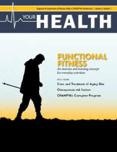 Magazine for Department of Veterans Affairs CHAMPVA Beneficiaries • Volume 6, Number 1  FUNCTIONAL FITNESS An exercise and training concept for everyday activities