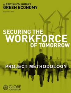 0|Page BC’s Green Economy: Securing the Workforce of Tomorrow – PROJECT METHODOLOGY About the GLOBE Foundation The GLOBE Foundation of Canada is a Vancouver-based, not-for-profit organization dedicated to finding pr