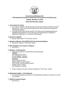 Annual General Meeting of the Old Ottawa East Community Association and Community Activities Group Tuesday, November 12, 2013 Saint Paul University, Ottawa 1. Call to Order @ 7:20 pm  John Dance, President, Old Ottawa