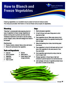 How to Blanch and Freeze Vegetables Freezing vegetables is an excellent way to preserve food and reduce waste. This resource provides information on how to freeze various types of vegetables.  Blanching