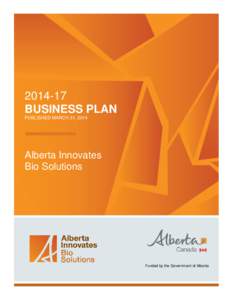 [removed]BUSINESS PLAN PUBLISHED MARCH 31, 2014 Alberta Innovates Bio Solutions