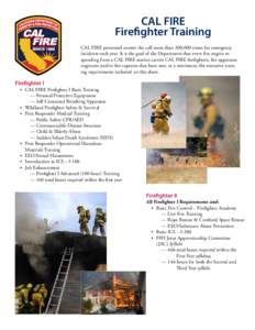 CAL FIRE Firefighter Training CAL FIRE personnel answer the call more than 300,000 times for emergency incidents each year. It is the goal of the Department that every fire engine responding from a CAL FIRE station carri