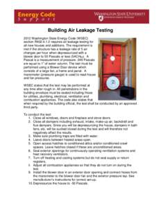 Building Air Leakage Testing 2012 Washington State Energy Code (WSEC) section R402[removed]requires air leakage testing for all new houses and additions. The requirement is met if the structure has a leakage rate of 5 air 