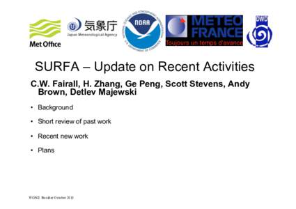 SURFA – Update on Recent Activities C.W. Fairall, H. Zhang, Ge Peng, Scott Stevens, Andy Brown, Detlev Majewski •  Background •  Short review of past work •  Recent new work