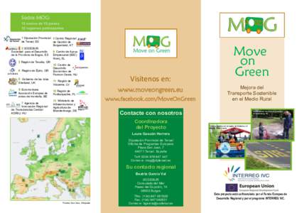 Socios MOG: 13 socios de 10 países 12 regiones participantes 1 Diputación Provincial 8 Centro Regional de Teruel, ES