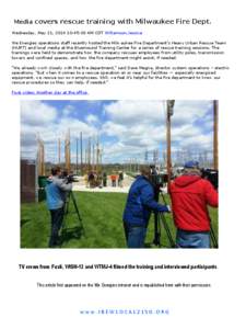 Media covers rescue training with Milwaukee Fire Dept. Wednesday, May 21, [removed]:45:00 AM CDT Williamson.Jessica We Energies operations staff recently hosted the Milwaukee Fire Department’s Heavy Urban Rescue Team (HU