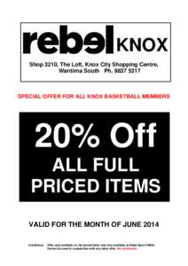 KNOX Shop 3210, The Loft, Knox City Shopping Centre, Wantirna South Ph[removed]SPECIAL OFFER FOR ALL KNOX BASKETBALL MEMBERS
