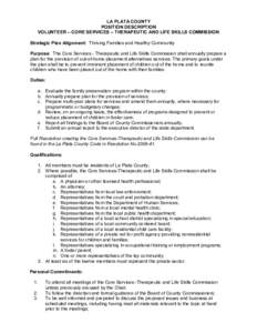 LA PLATA COUNTY  POSITION DESCRIPTION  VOLUNTEER – CORE SERVICES – THERAPEUTIC AND LIFE SKILLS COMMISSION  Strategic Plan Alignment:  Thriving Families and Healthy Community  Purpose:  The Cor