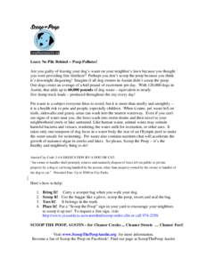 Leave No Pile Behind -- Poop Pollutes! Are you guilty of leaving your dog’s waste on your neighbor’s lawn because you thought you were providing free fertilizer? Perhaps you don’t scoop the poop because you think i