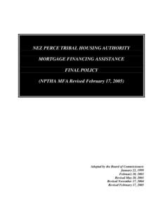 NEZ PERCE TRIBAL HOUSING AUTHORITY MORTGAGE FINANCING ASSISTANCE FINAL POLICY (NPTHA MFA Revised February 17, [removed]Adopted by the Board of Commissioners