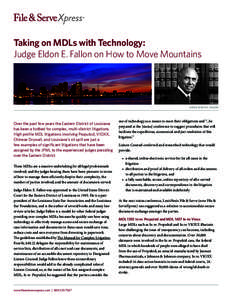 Taking on MDLs with Technology: Judge Eldon E. Fallon on How to Move Mountains Judge Eldon E. Fallon  Over the past few years the Eastern District of Louisiana