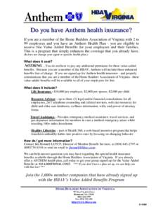 Do you have Anthem health insurance? If you are a member of the Home Builders Association of Virginia with 2 to 99 employees and you have an Anthem Health Plan - you are eligible to receive free Value Added Benefits for 