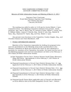 NEW HAMPSHIRE SUPREME COURT ADVISORY COMMITTEE ON RULES Minutes of Public Information Session and Meeting of March 14, 2014 Supreme Court Courtroom Frank Rowe Kenison Supreme Court Building One Charles Doe Drive