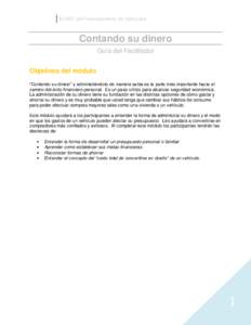 El ABC de Financiamiento de Vehículos  Contando su dinero Guía del Facilitador Objetivos del módulo “Contando su dinero” y administrándolo de manera sabia es la parte más importante hacia el